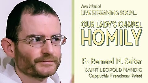 Saint Leopold Mandic - May 12, 2025 - OLC HOMILY