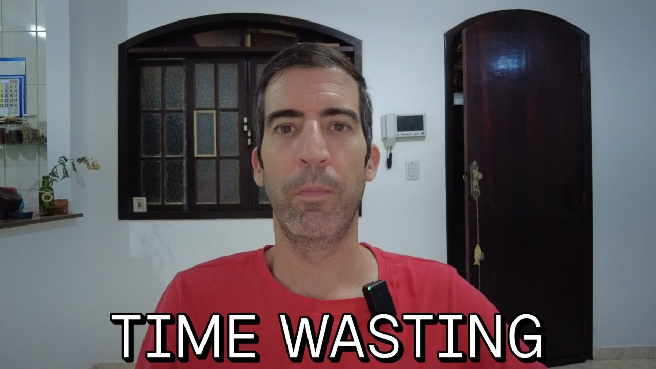 We all waste our time