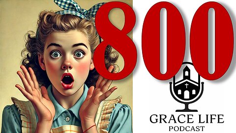 800th Episode! | Grace Life Podcast | Joel & Friends