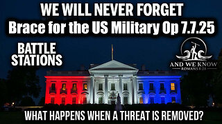 And We Know 7.7.25: Trump's Secret Plan Exposed, BATTLE STATIONS; We will Never Forget, Weather WAR, ELON off the RAILS, Smooth MACHINE