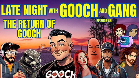 Return of GOOCH! Late Night with Gooch and Gang eps.46