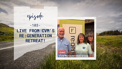 Live from CVM's Re:Gen Retreat! | Episode 103 | Nancy K, Wendy B, & Don Gen