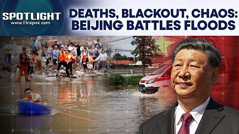 China: Heavy Rain Drowns Beijing; Xi Calls for Life-Saving Efforts Amid Floods | Spotlight | N18G