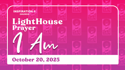 Lighthouse Prayer: I AM // October 20, 2025