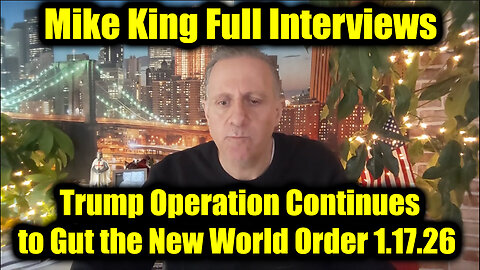 Mike King Full Interviews 1.17.26 - Trump Operation Continues to Gut the New World Order