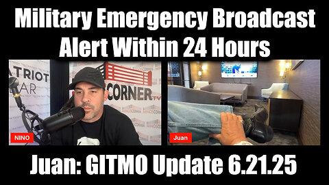Juan O Savin & Nino Rodriguez: GITMO Update 6.21.25 - Military Emergency Broadcast Alert Within 24 Hours