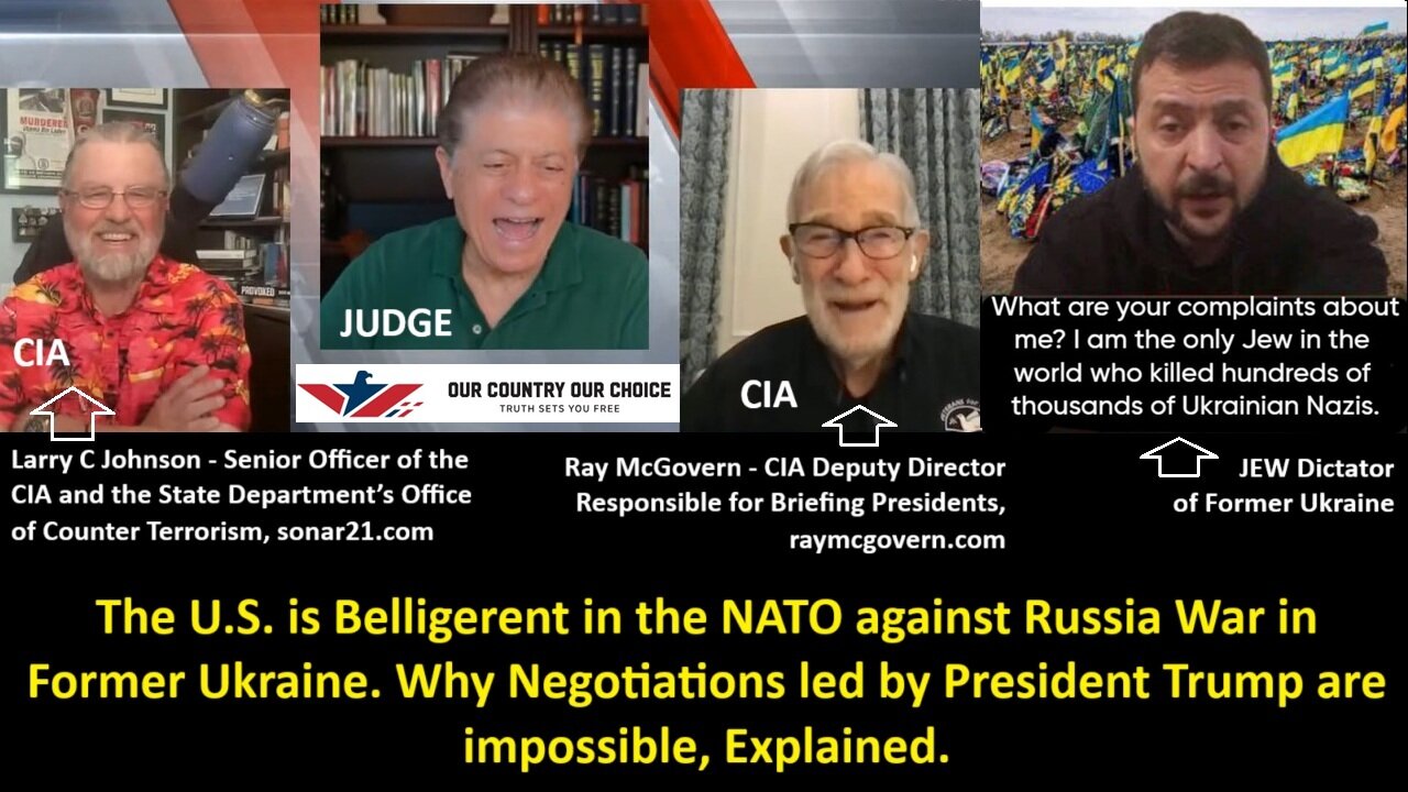 Judge w/ Johnson CIA & McGovern CIA: The U.S. is Belligerent in the NATO against Russia War in Former Ukraine. Why Negotiations led by President Trump are im-possible, Explained.