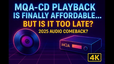 🔊 MQA-CD Playback is Finally Affordable… But Is It Too Late? | 2025 Audio Comeback?