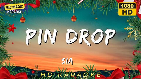 PIN DROP - SIA - KARAOKE