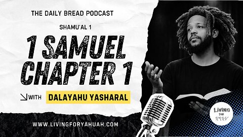 1 Samuel Chapter 1 | The Daily Bread Podcast