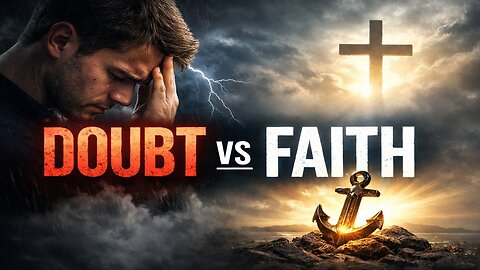 Doubt Is Bigger Than Faith? The Truth About Strengthening Belief