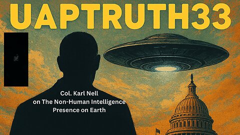 UAP Whistleblower and Ret. Col. Karl Nell on the Great Truths of UAP and NHI