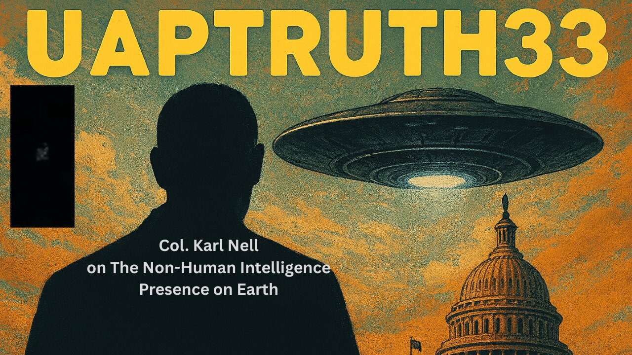 UAP Whistleblower and Ret. Col. Karl Nell on the Great Truths of UAP and NHI