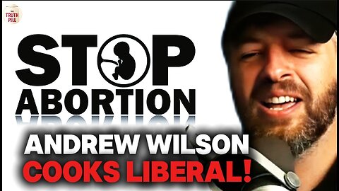 Andrew Wilson COOKS Pro-Choice Liberal on Abortion Contradictions!