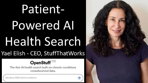 Yael Elish - CEO, StuffThatWorks - OpenStuff / Patient-Powered AI Health Search