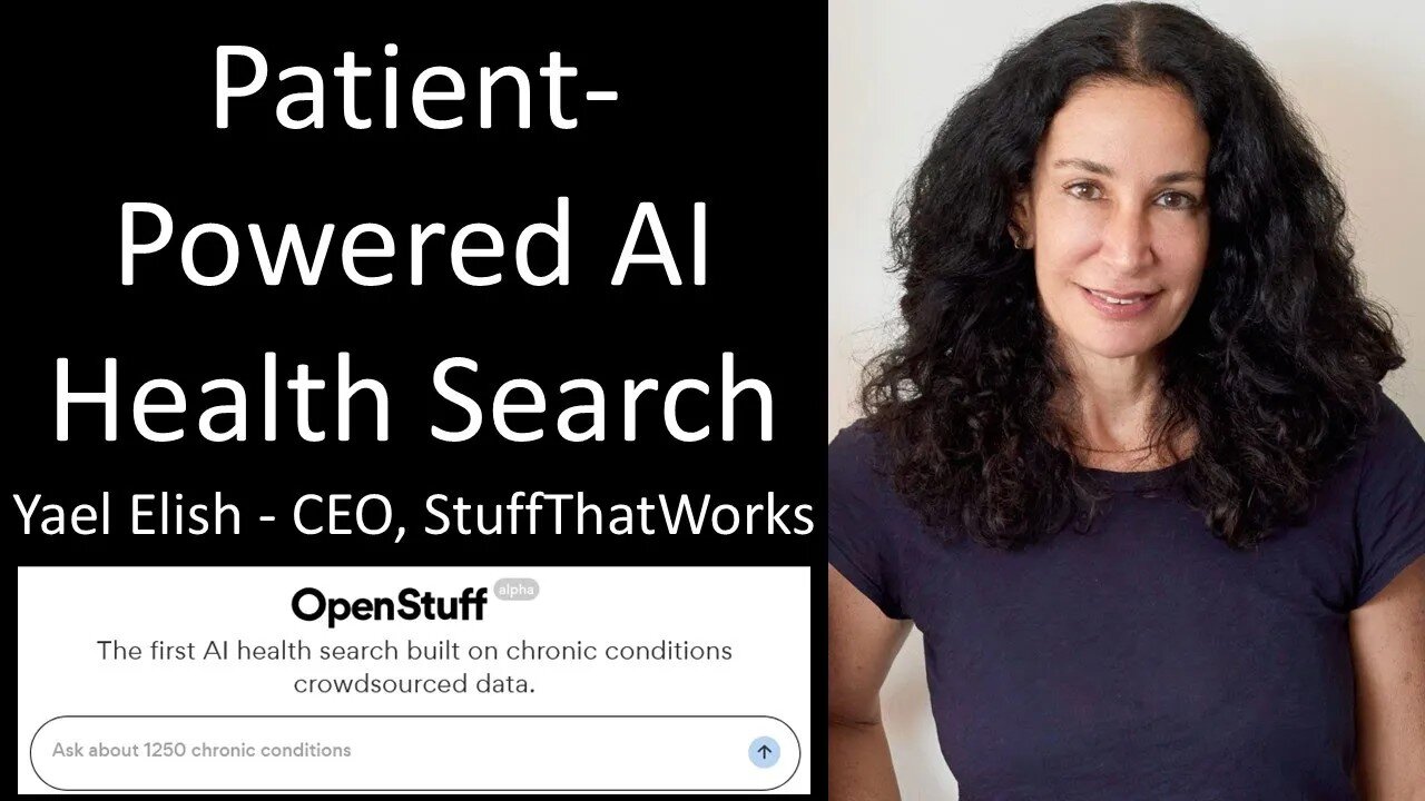 Yael Elish - CEO, StuffThatWorks - OpenStuff / Patient-Powered AI Health Search