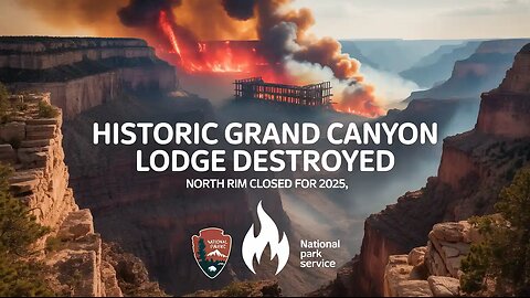 Historic Grand Canyon Lodge Destroyed by Wildfire | North Rim Closed for 2025 Season