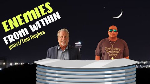 ENEMIES FROM WITHIN guest/ Pastor Tom Hughes