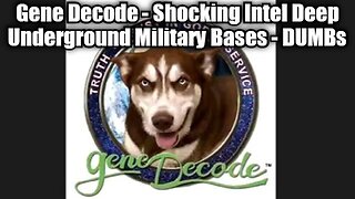 Gene Decode Shocking Intel Deep Underground Military Bases - DUMBs
