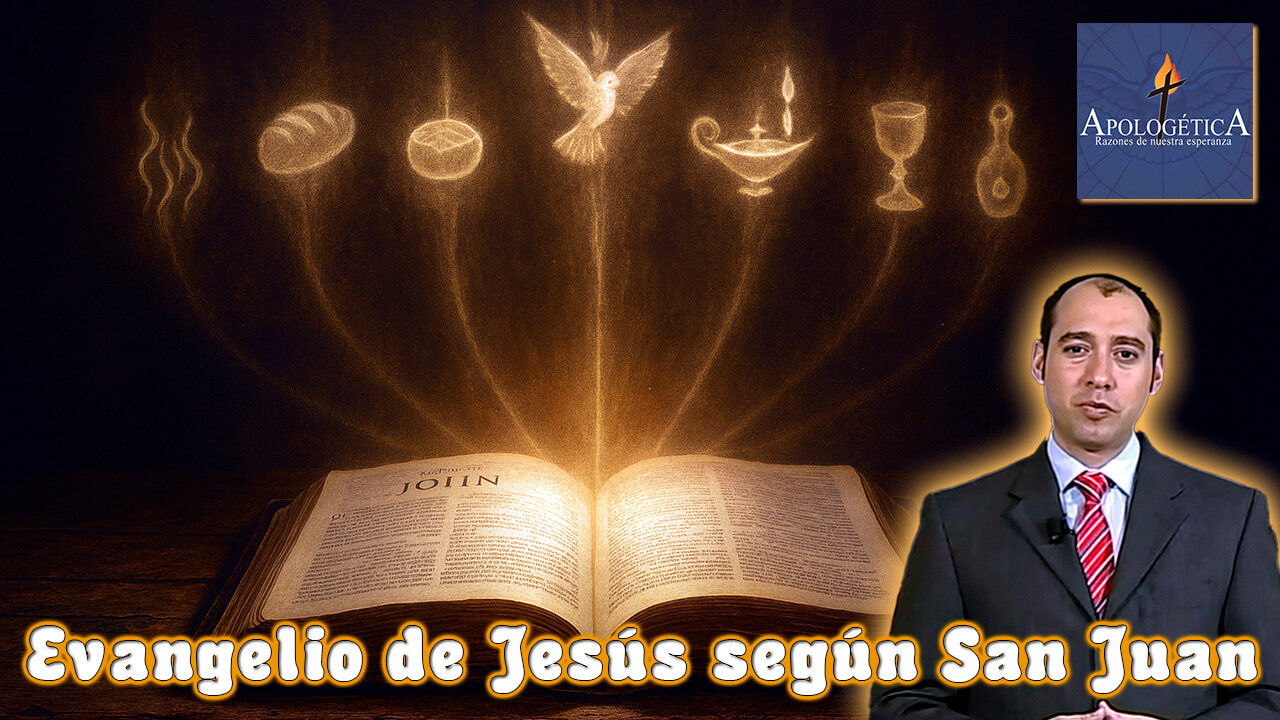 Evangelio de Jesús según San Juan - Apologética, razones de nuestra esperanza