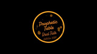 Prophetic Table Talk - 08/13/2025
