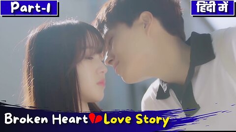 Part-1 Broken Heart💔 Love Story Explain in Hindi Korean Drama Explained in Hindi Kdrama