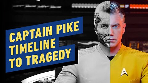 Captain Pike’s Story So Far - Timeline to Tragedy _ Star Trek - Strange New Worlds
