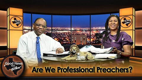 “Are We Professional Preachers?” Good News From El Paso (05-12-25)