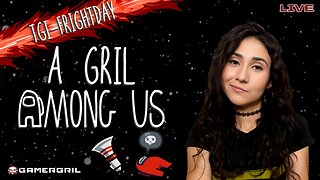 TGI-FrightDay | A Gril Among Us