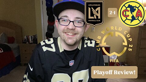 RSR7: LAFC 2-1 Club América FIFA Club World Cup Playoff Review!