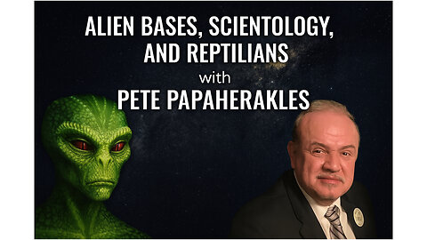 Alien Bases, Scientology, and Reptilians — UFO Encounters & Gradual Disclosure w/ Pete Papaherakles