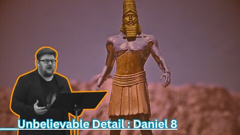 Daniel 8: Incredible Detail