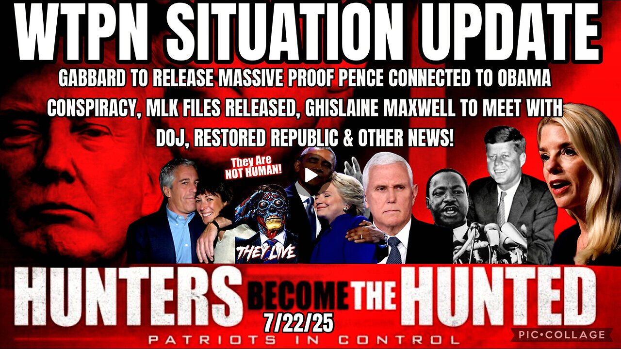 WTPN SITUATION UPDATE FEATURING RESTORED REPUBLIC 7/22/25