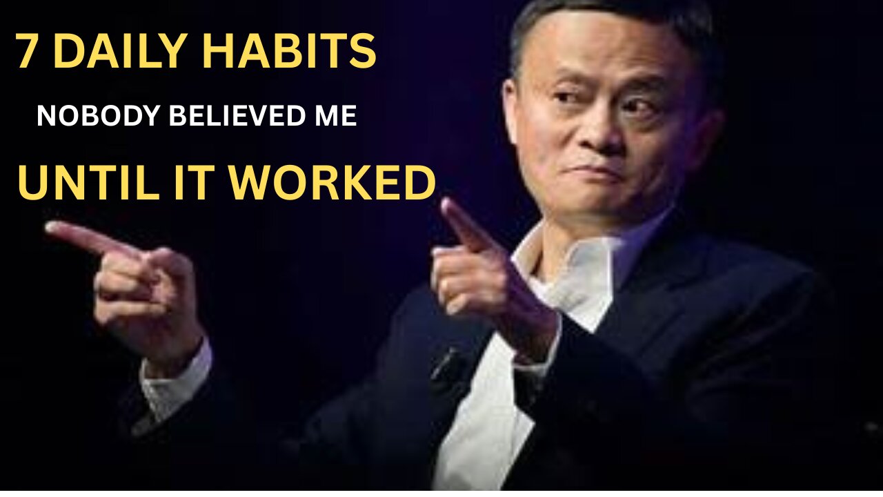 7 DAILY HABITS That Will Make You UNSTOPPABLE in 30 Days – Jack Ma's Advice