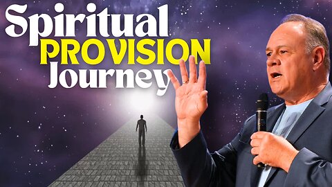 The Provision You Need for Your Spiritual Journey