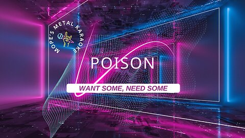 Poison - Want Some, Need Some Karaoke