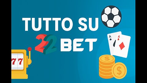Tutto quello che c’è da sapere su 22Bet
