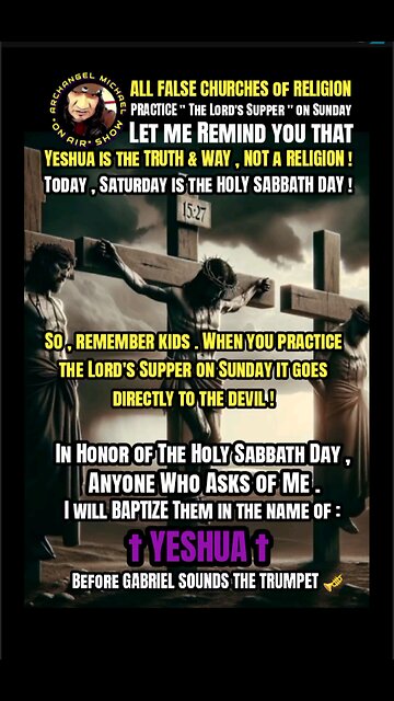 In honor of the Sabbath , anyone who asks of me I will baptize them ..