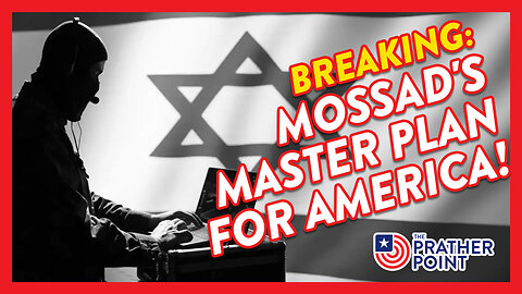 BREAKING: MOSSAD'S MASTER PLAN FOR AMERICA!