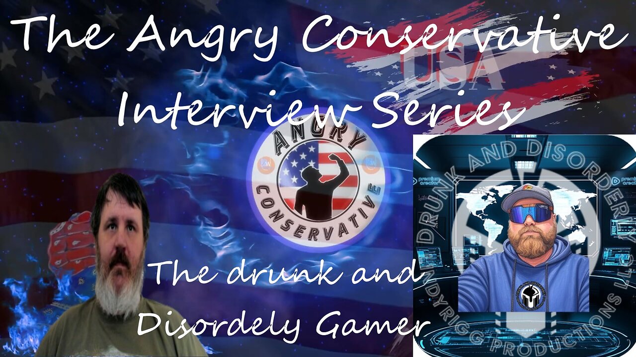 The Angry Conservative Interview Series Ep. 9 - The drunk and Disorderly Gamer