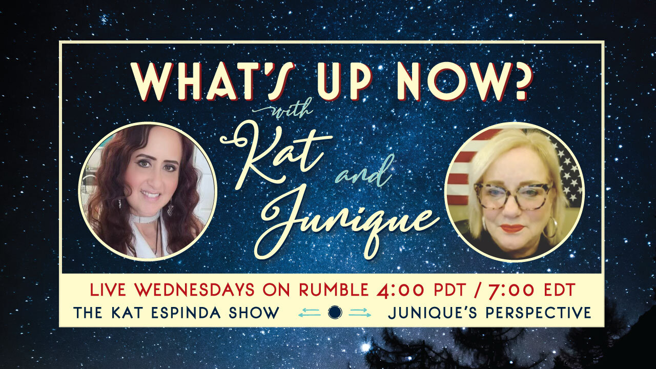 Ep. 3 - What's Up Now? With Kat & Junique 4pm PST/7pm PST
