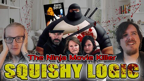 Squishy Logic: The Ninja Movie Killer