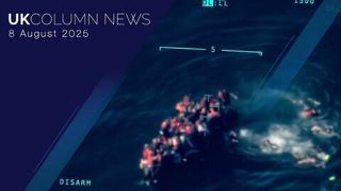 UK Column News - 8th August 2025