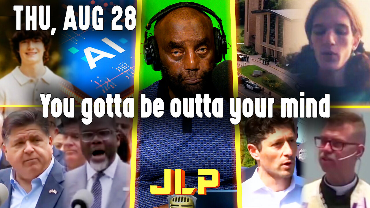 You gotta be outta your mind | JLP Thu 8-28-25