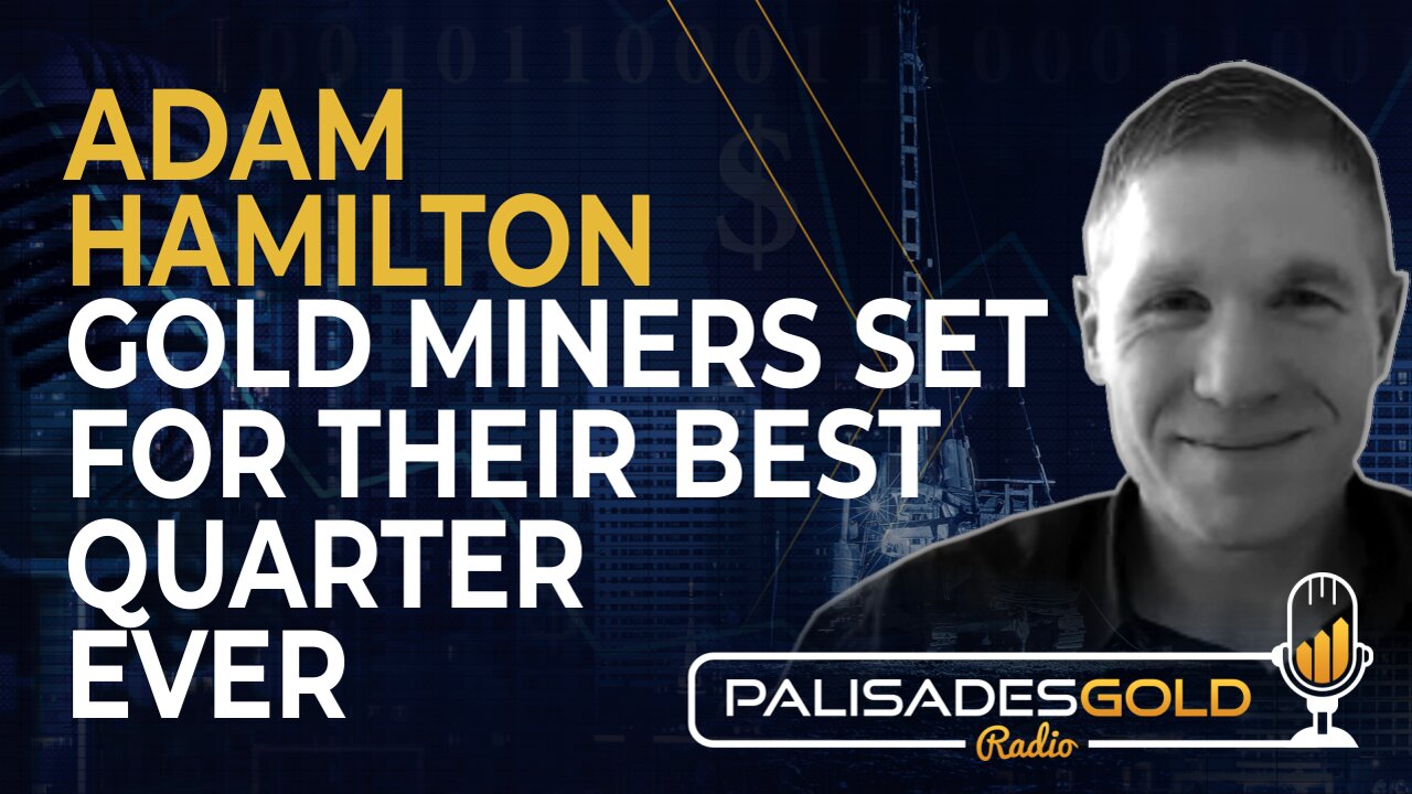 Adam Hamilton: Gold Miners Set For Their Best Quarter Ever