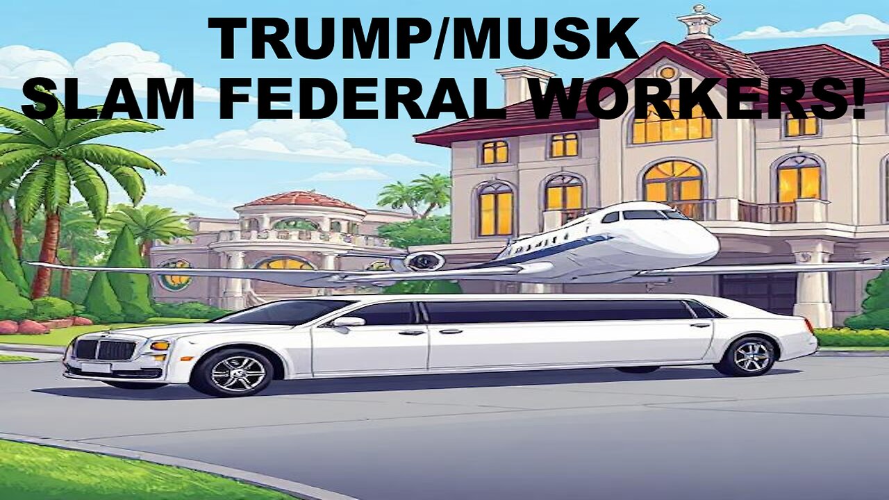 TRUMP/MUSK SLAM FEDERAL WORKERS - THOUGH MUSK HAS RECEIVED OVER $20 BILLION IN FEDERAL CONTRACTS