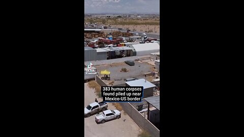 WTH…383 dead bodies found piled up at the US/Mexico border