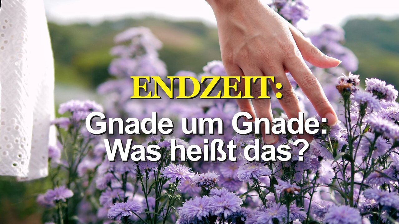 366 - Gnade um Gnade: Was heißt das?
