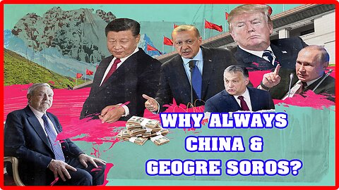 WHY ALWAYS CHINA & GEOGRE SOROS
