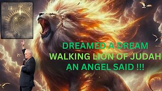 DREAMED A DREAM, WALKING WITH LION OF JUDAH | ANGEL SAID!!!